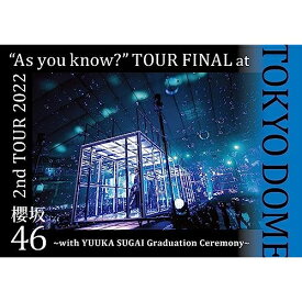 BD / 櫻坂46 / 2nd TOUR 2022 ”As you know?” TOUR FINAL at 東京ドーム ～with YUUKA SUGAI Graduation Ceremony～(Blu-ray) (通常盤) / SRXL-425