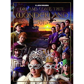 BD / DREAMS COME TRUE / 史上最強の移動遊園地 DREAMS COME TRUE WONDERLAND 2015 ワンダーランド王国と3つの団(Blu-ray) / UMXK-1040