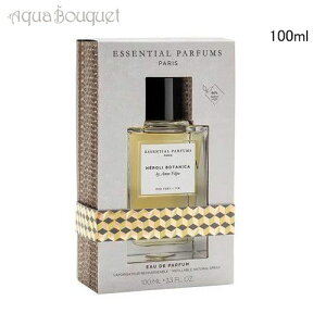 �G�b�Z���V���� �p���t�@�� �l���� �{�^�j�J 100ml ESSENTIAL PARFUMS NEROLI BOTANICA EDP [cli]�ėp �u�₩ ������