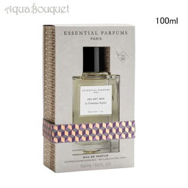 エッセンシャル パルファン ヴェルベット アイリス 100ml ESSENTIAL PARFUMS VELVET IRIS EDP [dru]