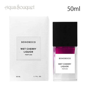 {z{R EFbg `F[ J[ I[hpt@ 50ml BOHOBOCO WET CHERRY LIQUOR EDP[ixd]