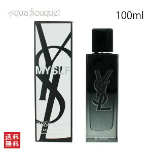 _ő100%|CgobNIԌ^C T[ }CZt I[fpt@ 100ml  Y YVES SAINT LAURENT MYSLF EDP [l74]