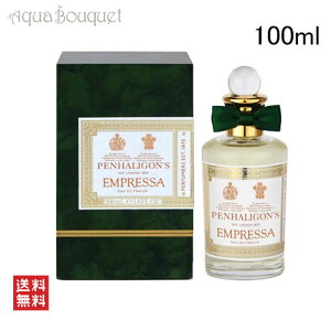 ynK GvbT I[hpt@ 100ml  fB[X PENHALIGON'S EMPRESSA EDP [uom]