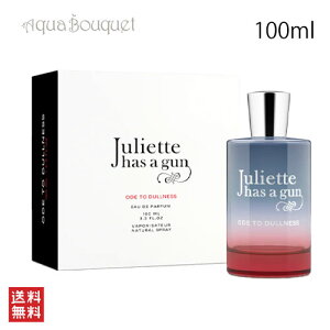 �W�����G�b�g �n�Y �A �K�� �I�[�h �g�D �_���l�X �I�[�h�p���t�@�� 100ml JULIETTE HAS A GUN ODE TO DULLNESS EDP [3u4]�ėp �u�₩ ������