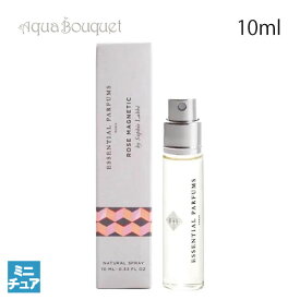 エッセンシャル パルファン 香水 ローズ マグネティック オードパルファム 10ml ESSENTIAL PARFUMS ROSE MAGNETIC EDP [dl2]