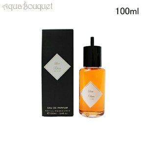 �L���A�� ���u �h���g �r�[ �V���C�� �I�[�h�p���t�@�� ���t�B�� 100ml KILIAN LOVE DON'T BE SHY EDP REFILL[v36]�t ��̓� ���j��