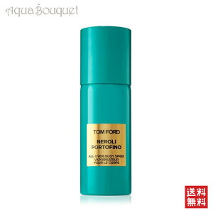 gtH[h I[ I[o[ {fB XvB l |gtB[m 150ml TOM FORD BODY SPRAY NEROLI PORTOFINO [t7a]