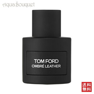 _ő100%|CgobNIԌ^gtH[h Iu U[ I[hpt@ XvB 50ml  Y TOM FORD SIGNATURE OMBRE LEATHER EDP [dwp]