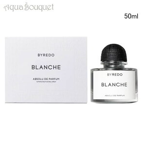 �o�C���[�h �u�����V�� �A�u�\���� �h�D �p���t�@�� 50ml BYREDO PARFUMS BLANCHE ABSOLU DE PARFUM [b4k]�t �z���C�g�f�[ ���j��
