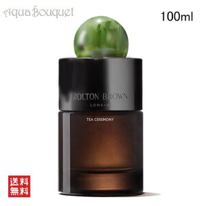 �����g���u���E�� �e�B�[ �Z�����j�[ �I�[�h�p���t�@�� 100ml ���� ���j�Z�b�N�X MOLTON BROWN TEA CEREMONY EDP [jgh]