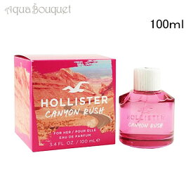 ホリスター キャニオン ラッシュ フォー ハー オードパルファム 100ml 香水 レディース HOLLISTER PAEFUM CANYON RUSH FOR HER EDP