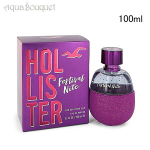 �z���X�^�[ �t�F�X�e�B�o�� �i�C�g �t�H�[�n�[ �I�[�h�p���t�@�� 100ml ���� ���f�B�[�X HOLLISTER PAEFUM FESTIVAL NITE FOR HER EDP [ly5]�ėp �u�₩ ������