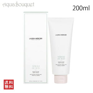 [VG GNXtHGCeBO {fBEHbV l 200ml LAURA MERCIER EXFOLIATING BODY WASH NEROLI DU SUD [lb6]
