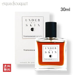 �t�����`�F�X�J �r�A���L �A���_�[ �}�C �X�L�� �G�L�X�g�� �h�D �p���t�@�� 30ml FRANCESCA BIANCHI UNDER MY SKIN EXTRAIT DE PARFUM [dm2]�ėp �u�₩ ������