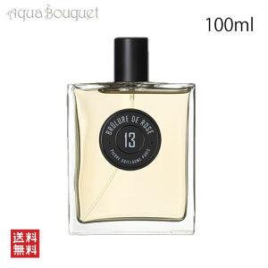 �s�G�[���M���[�� 13 �u������ �h�D ���[�Y �I�[�h�p���t�@�� 100ml ���� ���j�Z�b�N�X PIERRE GUILLAUME 13 BRULURE DE ROSE EDP [77p]�t �V���� ���j��