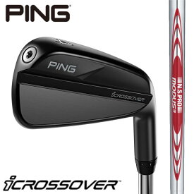 【10％offクーポンあり】ピン ゴルフ PING iCROSSOVER アイアン 右用 左用 N.S.PRO MODUS3 TOUR 105