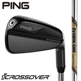 【10％offクーポンあり】ピン ゴルフ PING iCROSSOVER アイアン 右用 左用 Dynamic Gold EX TOUR ISSUE