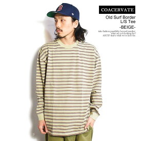 30％OFF SALE セール COACERVATE コアセルベート Old Surf Border L/S Tee -BEIGE- メンズ Tシャツ ロンT ボーダー 長袖 送料無料 ストリート