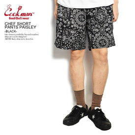COOKMAN クックマン CHEF SHORT PANTS PAISLEY -BLACK- 231-01884 32941 メンズ ショートパンツ ショーツ ハーフパンツ パンツ シェフパンツ イージーパンツ ストリート おしゃれ かっこいい カジュアル ファッション cookman