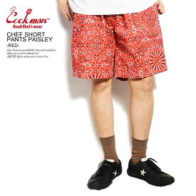 COOKMAN クックマン CHEF SHORT PANTS PAISLEY -RED- 231-01885 メンズ ショートパンツ ショーツ ハーフパンツ パンツ シェフパンツ イージーパンツ ストリート おしゃれ かっこいい カジュアル ファッション cookman