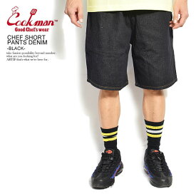 COOKMAN クックマン CHEF SHORT PANTS DENIM -BLACK- 231-11953 メンズ ショートパンツ ショーツ ハーフパンツ パンツ シェフパンツ イージーパンツ ストリート おしゃれ かっこいい カジュアル ファッション cookman