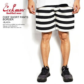COOKMAN クックマン CHEF SHORT PANTS BORDER -BLACK- メンズ ショートパンツ ショーツ ハーフパンツ パンツ シェフパンツ イージーパンツ ストリート おしゃれ かっこいい カジュアル ファッション cookman