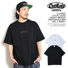 CUTRATE カットレイト CLASSIC LOCAL LOGO HEAVY WEIGHT DROP SHOULDER S/S TEE cutrate メンズ Tシャツ 半袖 送料無料 ストリート
