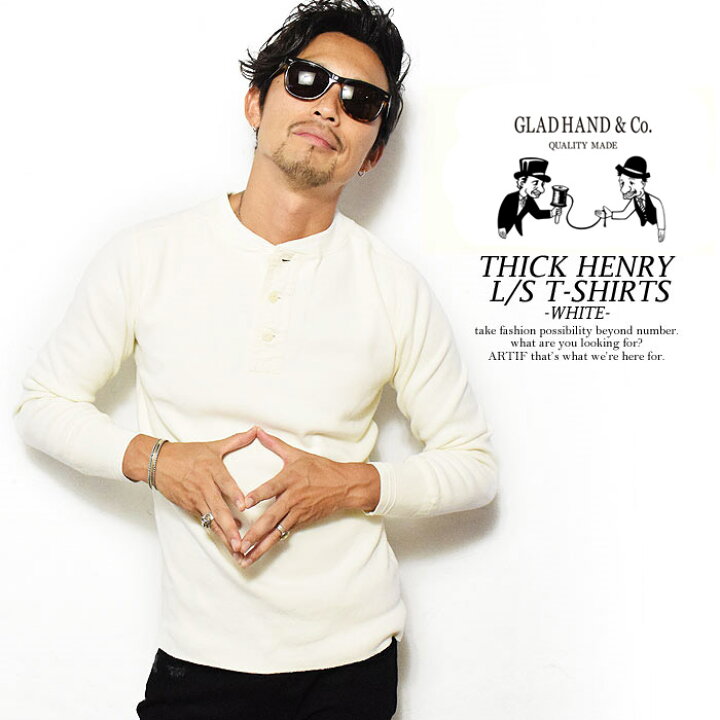 楽天市場】GLAD HAND グラッドハンド THICK HENRY L/S T-SHIRTS -WHITE 