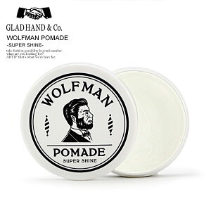 GLAD HAND Obhnh WOLFMAN POMADE -SUPER SHINE- Y gladhand |}[h |}[h Et} Xg[g