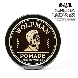 GLAD HAND Obhnh WOLFMAN POMADE -SMOKEY VANILLA- Y gladhand |}[h |}[h Et} Xg[g