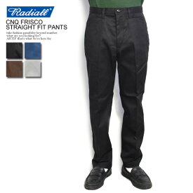 RADIALL ラディアル CNQ FRISCO - STRAIGHT FIT PANTS radiall メンズ パンツ ワークパンツ チノパン 送料無料 ストリート