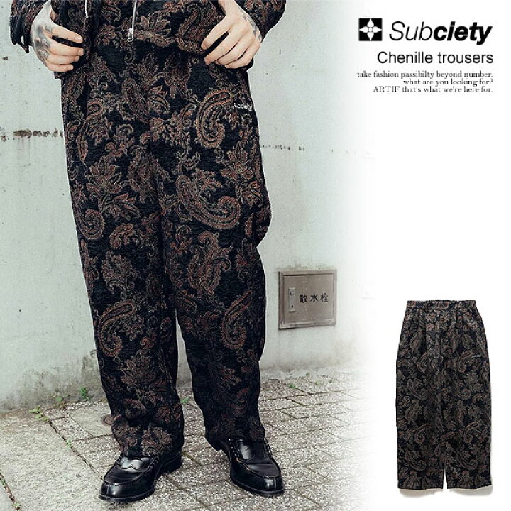 20 OFF SALE セール SUBCIETY サブサエティ Chenille trousers subciety メンズ パンツ トラウザー 総柄 ペイズリー柄 ワイドパンツ 送料無料 ストリート