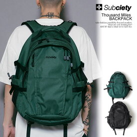 SUBCIETY サブサエティ Thousand Miles BACKPACK subciety メンズ バックパック リュックサック デイバッグ 送料無料 ストリート