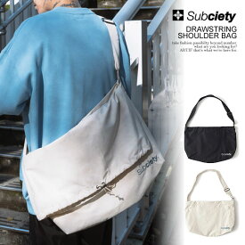 SUBCIETY サブサエティ DRAWSTRING SHOULDER BAG subciety メンズ ドローストリングバッグ ショルダーバッグ 送料無料 ストリート