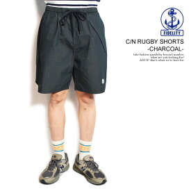 FIDELITY フィデリティ C/N RUGBY SHORTS -CHARCOAL- メンズ パンツ ショートパンツ ショーツ ラグビーショーツ 送料無料 ストリート