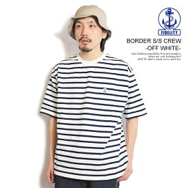 FIDELITY フィデリティ BORDER S/S CREW -OFF WHITE- メンズ Tシャツ 半袖 ボーダー バスクボーダーシャツ 送料無料 ストリート