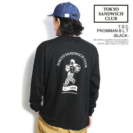 TOKYO SANDWICH CLUB トウキョウサンドウィッチクラブ T.S.C-PROMMAN B.L.T -BLACK- メンズ Tシャツ ロンT 長袖 送料無料 ストリート