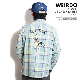 WEIRDO ウィアード FUCK U - L/S CHECK SHIRTS -SAX- メンズ シャツ チェックシャツ 長袖 アメカジ 送料無料 ストリート