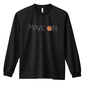 バスケ ロンT 長袖Tシャツ メンズ レディース ジュニア 練習着 ドライ おもしろ tシャツ ふざけ 名入れ おしゃれ キッズ 文字入れ無料 「MOVE ON 進め」 アートワークスコウベ 【送料無料】
