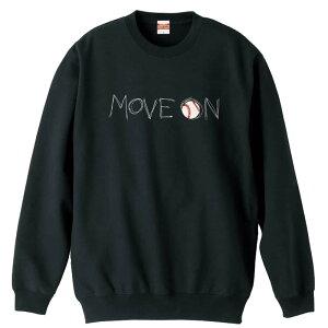 \10%OFFクーポン/ 野球 トレーナー スウェット メンズ レディース ジュニア 裏パイル 練習着 おもしろ 名入れ おしゃれ 文字入れ無料 綿100% キッズ 大きいサイズ 「MOVE ON 進め」 アートワー