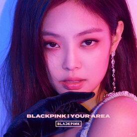 BLACKPINK/ BLACKPINK IN YOUR AREA ＜初回限定盤(JENNIE Ver.)＞ (CD+スマプラ) 日本盤 ブラックピンク・イン・ユア・エリア ジェニー