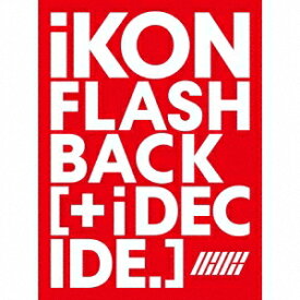 iKON/ FLASHBACK [+ i DECIDE] (CD+DVD+スマプラ) 日本盤 アイコン フラッシュバック　ディサイド