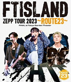 FTIsland/FTISLAND ZEPP TOUR 2023 ～ROUTE23～ FINAL at Tokyo Garden Theater (Blu-ray) 日本盤 エフティアイランド ゼップツアー ルート23 ファイナル 東京ガーデンシアター ブルーレイ