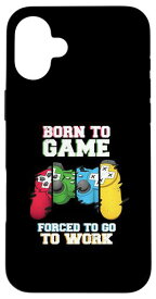 Born To Game 強制的に 仕事 ゲーマーゲーム ゲーム ビデオゲーム スマホケース iPhone 16 Plus 用