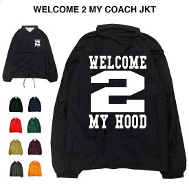 WELCOME 2 MY HOOD COACH JKT 西海岸 ギャング チカーノ ローライダー クリップス ブラッズ ギャングスタ Grap G-rap LA アメ車 撥水 ナイロン ストリート アウター ジャンパー ブルゾン コーチジャケット