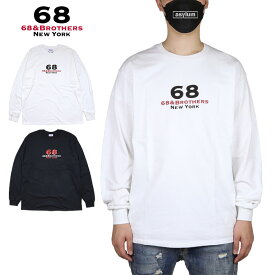 【16%OFF】【P10倍】【MAX88%OFF 誕生祭FINAL 最大20％OFFクーポン配布】68&BROTHERS ロンT 68アンドブラザーズ Tシャツ 長袖Tシャツ メンズ レディース ブランド 大きいサイズ おしゃれ おすすめ 人気 綿100％ 白 黒 68bros002 ブラック ホワイト