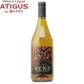 ベンド シャルドネ 750ml　｜　アメリカ カリフォルニア 白 ワイン シャルドネ 樽熟成 濃厚　BEND Chardonnay