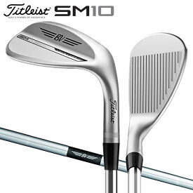 タイトリスト ボーケイ SM10 ツアークロム ウェッジ Dynamic Gold スチールシャフト