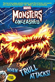 【中古】【輸入品・未使用】Marvel Monsters Unleashed: When Trull Attacks! (Marvel Chapter Book (eBook)) (English Edition)