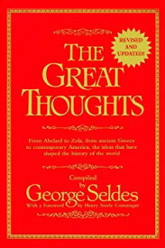 【中古】【輸入品・未使用】The Great Thoughts Revised and Updated: From Abelard to Zola from Ancient Greece to Contemporary America the Ideas That Have Shaped the